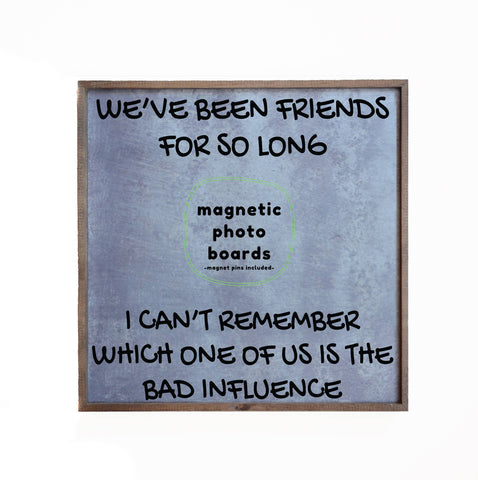 12x12 Magnetic Photo Frame - Bad Influence