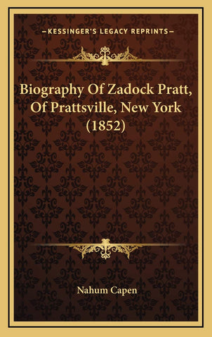 Biography Of Zadock Pratt, Of Prattsville, New York (1852)