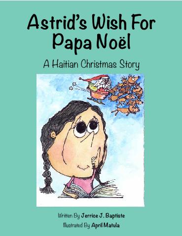 Astrid's Wish for Papa Noel (A Hatian Christmas Story) by Jerrice Baptiste