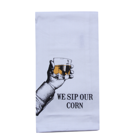 We Sip Our Corn Tea Towel - Bourbon - Alcohol Gift - Whiskey