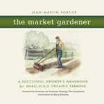 Market Gardener: A Successful Grower's Handbook